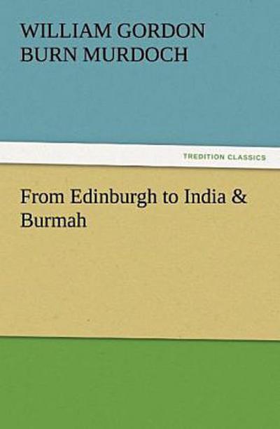From Edinburgh to India & Burmah