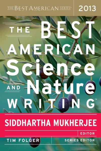 BEST AMERICAN SCIENCE AND NATURE WRITING 2013
