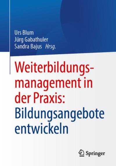 Weiterbildungsmanagement in der Praxis: Bildungsangebote entwickeln