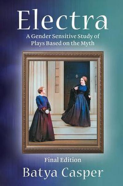 Electra: A Gender Sensitive Study of Plays Based on the Myth