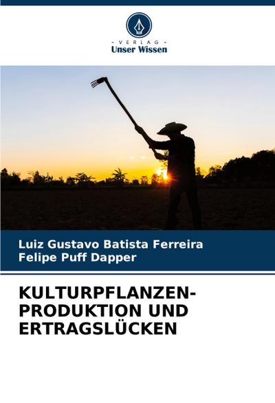 KULTURPFLANZEN- PRODUKTION UND ERTRAGSLÜCKEN