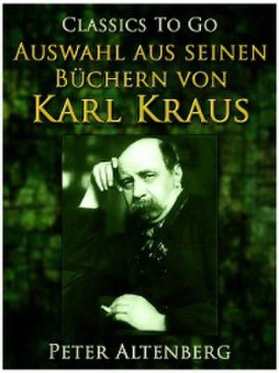Peter Altenberg. Auswahl aus seinen Büchern von Karl Kraus