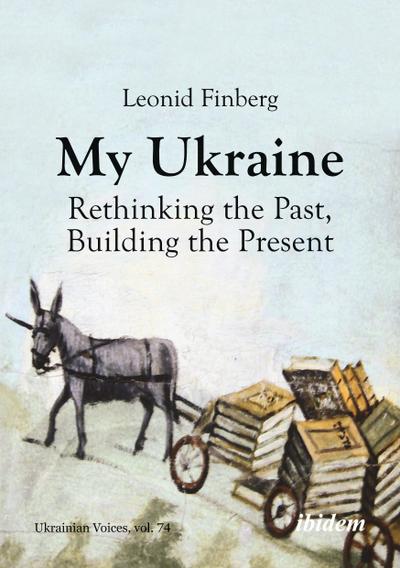 My Ukraine - Rethinking the Past, Building the Present