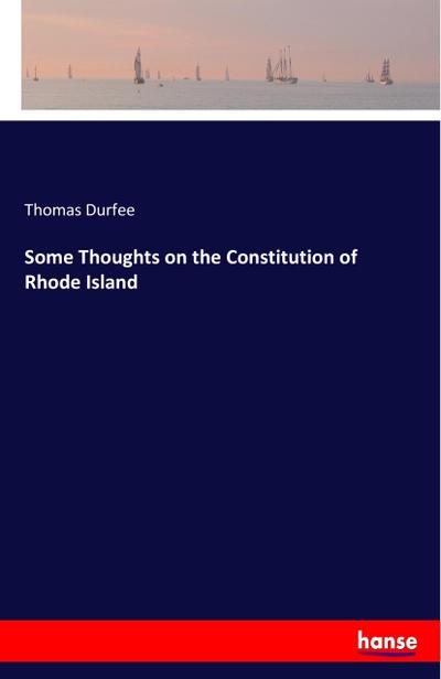 Some Thoughts on the Constitution of Rhode Island