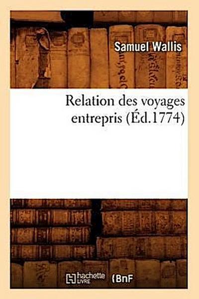 Relation Des Voyages Entrepris (Éd.1774)