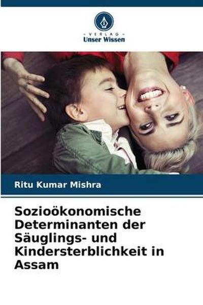 Sozioökonomische Determinanten der Säuglings- und Kindersterblichkeit in Assam