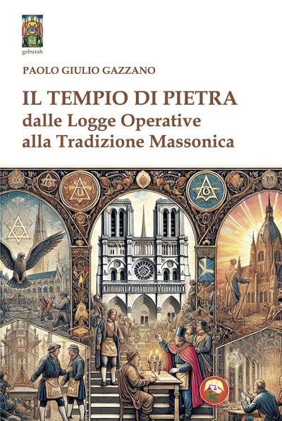 Il tempio di pietra. Dalle logge operative alla tradizione massonica