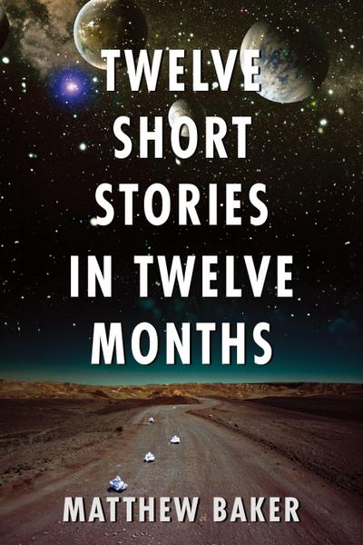 Twelve Short Stories in Twelve Months
