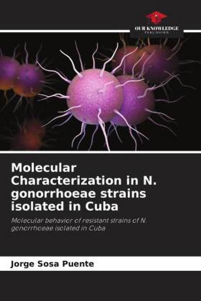 Molecular Characterization in N. gonorrhoeae strains isolated in Cuba