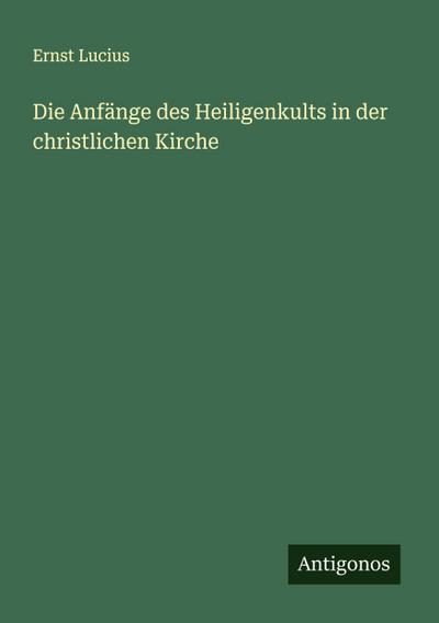 Die Anfänge des Heiligenkults in der christlichen Kirche