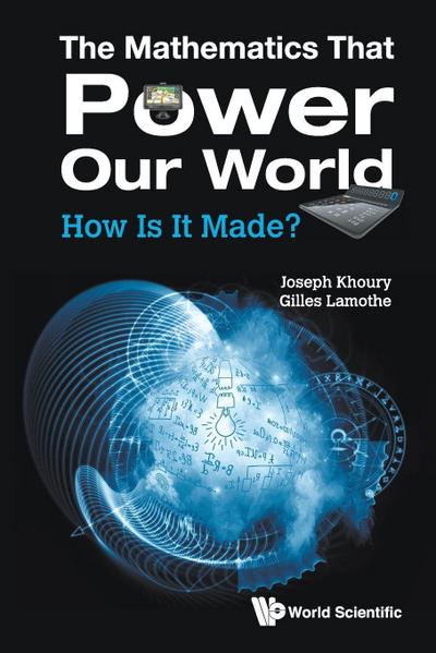 MATHEMATICS THAT POWER OUR WORLD, THE