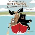 Drei Freunde - Gemeinsam sind sie stark