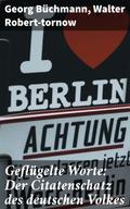 Geflügelte Worte: Der Citatenschatz des deutschen Volkes