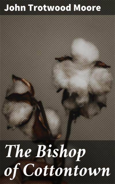 The Bishop of Cottontown (eBook, EPUB) - John Trotwood Moore