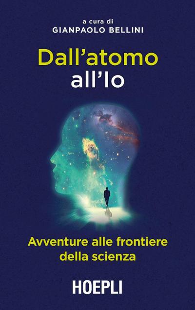 Dall’atomo all’Io. Avventure alle frontiere della scienza