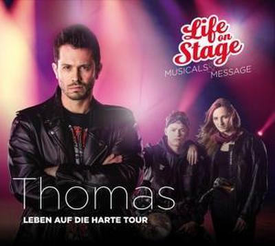 Life on Stage: Thomas-Leben auf die harte Tour