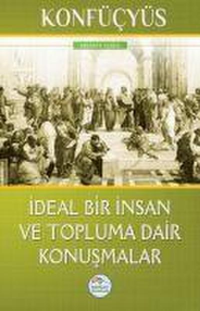 Ideal Bir Insan ve Topluma Dair Konusmalar