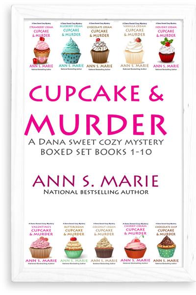 Cupcake & Murder (A Dana Sweet Cozy Mystery Boxed Set  Books 1-10)