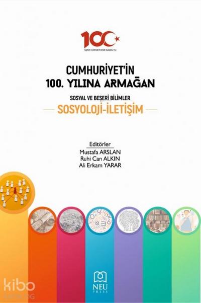 Cumhuriyetin 100. Yilina Armagan Sosyal ve Beseri Bilimler Sosyoloji Iletisim