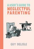 A User’s Guide to Neglectful Parenting