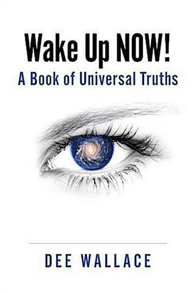 Wake Up  Now!  A Book of Universal Truths