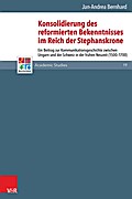 Konsolidierung des reformierten Bekenntnisses im Reich der Stephanskrone