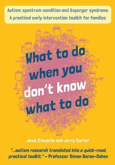 Autism spectrum condition and Asperger syndrome: what to do when you don’t know what to do!: A practical early intervention toolkit for families