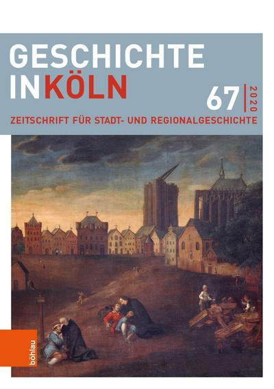 Geschichte in Köln Geschichte in Köln. Bd.67/2020