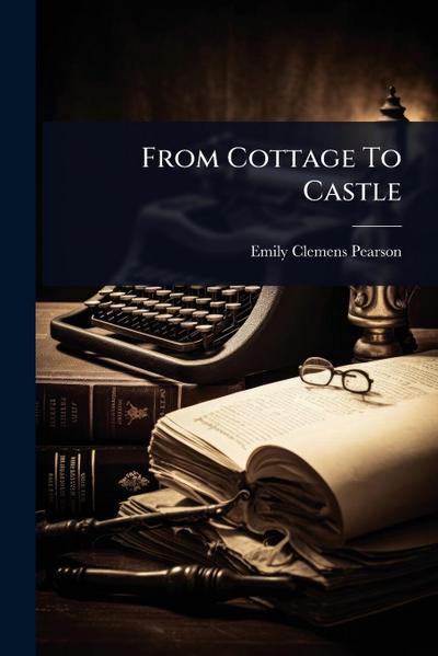 From Cottage To Castle