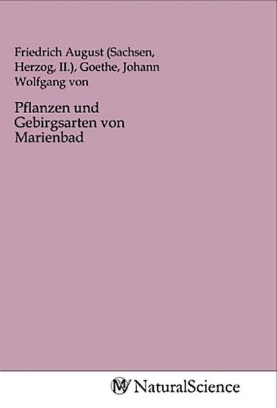 Pflanzen und Gebirgsarten von Marienbad