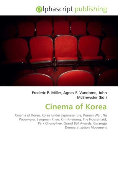 Cinema of Korea - Frederic P. Miller