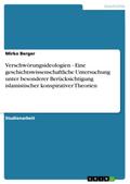 Verschwörungsideologien - Eine geschichtswissenschaftliche Untersuchung unter  besonderer Berücksichtigung islamistischer konspirativer Theorien - Mirko Berger