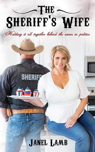 The Sheriff’s Wife: Holding it all together behind the scenes in politics