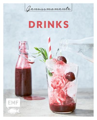 Genussmomente: Drinks: Schnelle und einfache Rezepte für Drinks, Cocktails und Limonaden – mit und ohne Alkohol (Genussmomente: Die Food-Reihe im handlichen Format und modernem Design)