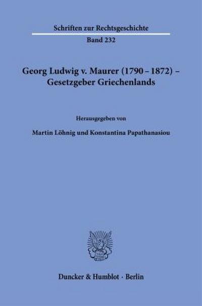 Georg Ludwig v. Maurer (1790-1872) - Gesetzgeber Griechenlands