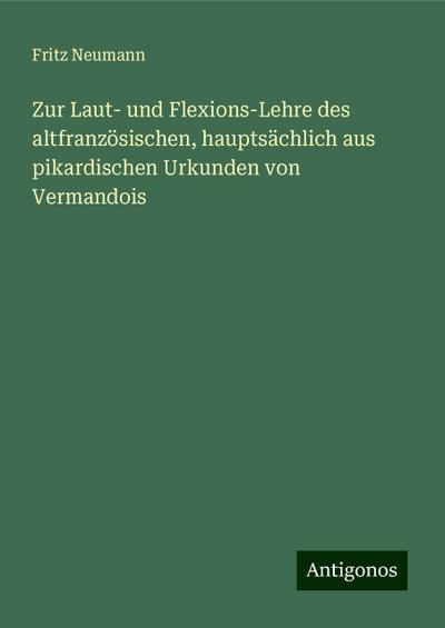 Neumann, F: Zur Laut- und Flexions-Lehre des altfranzösische