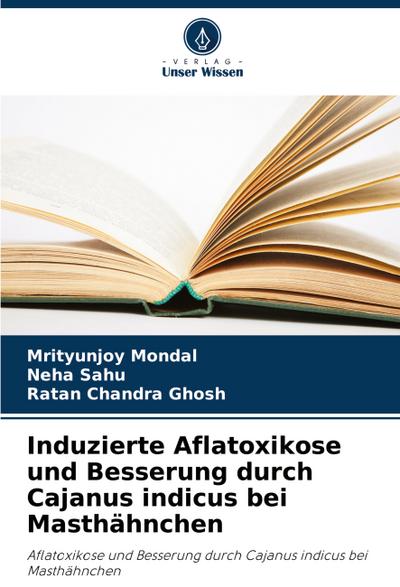 Induzierte Aflatoxikose und Besserung durch Cajanus indicus bei Masthähnchen