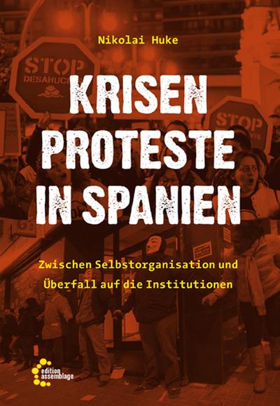 Krisenproteste in Spanien: Zwischen Selbstorganisation und Überfall auf die Institutionen
