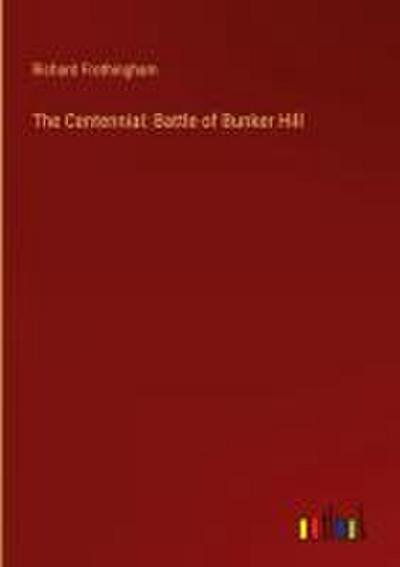 The Centennial: Battle of Bunker Hill