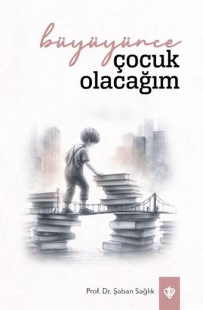 Büyüyünce Cocuk Olacagim