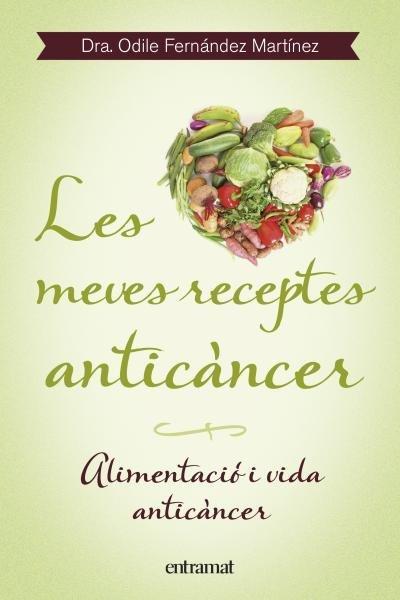 Les meves receptes anticàncer : alimentació i vida anticàncer