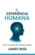 A EXPERIÊNCIA HUMANA