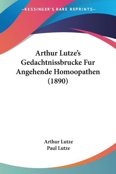 Arthur Lutze’s Gedachtnissbrucke Fur Angehende Homoopathen (1890)