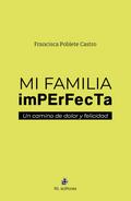 Mi familia imperfecta: un camino de dolor y felicidad