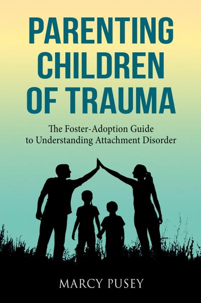 Parenting Children of Trauma