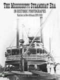 The Mississippi Steamboat Era in Historic Photographs