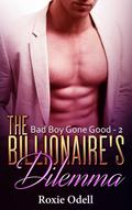 Billionaire’s Dilemma - Part 2 (Bad Boy Gone Good, #2)