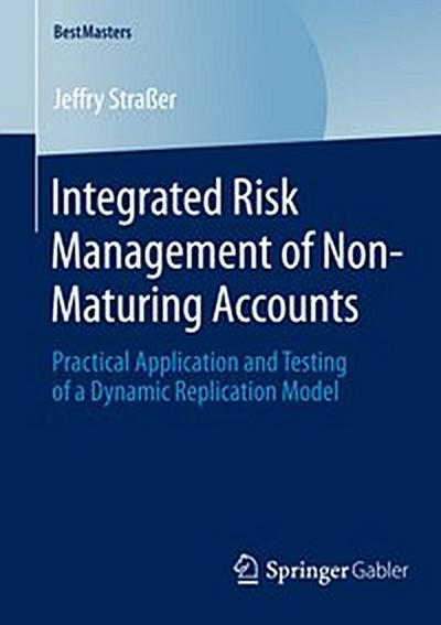 Integrated Risk Management of Non-Maturing Accounts