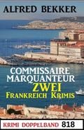 Krimi Doppelband 818 - Commissaire Marqanteur: Zwei Frankreich Krimis