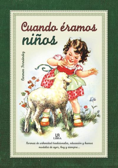Cuando éramos niños : normas de urbanidad tradicionales, educación y buenos modales de ayer, hoy y siempre